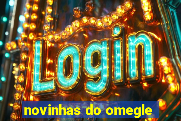 novinhas do omegle